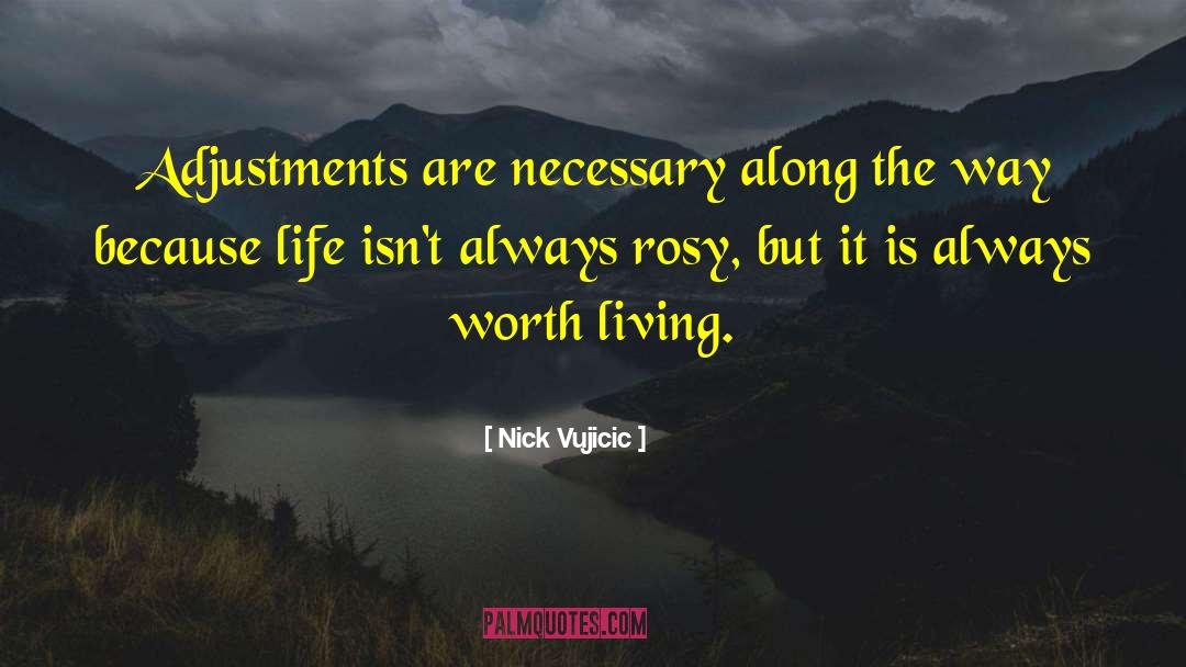 Nick Vujicic Quotes: Adjustments are necessary along the
