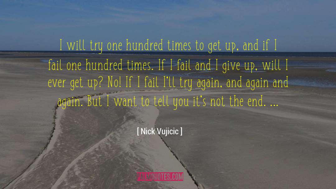 Nick Vujicic Quotes: I will try one hundred