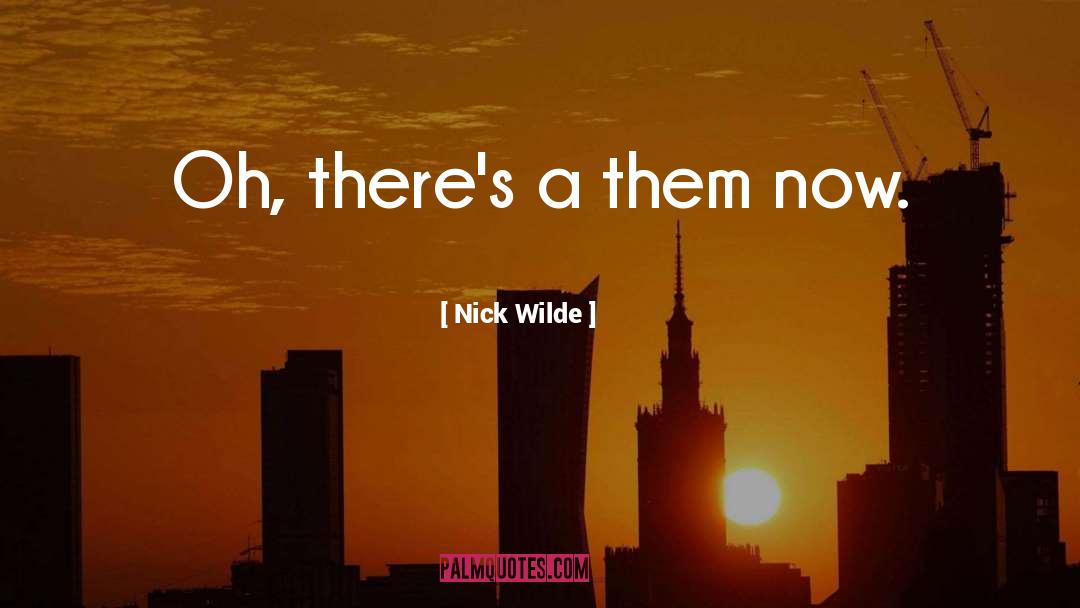 Nick Wilde Quotes: Oh, there's a them now.