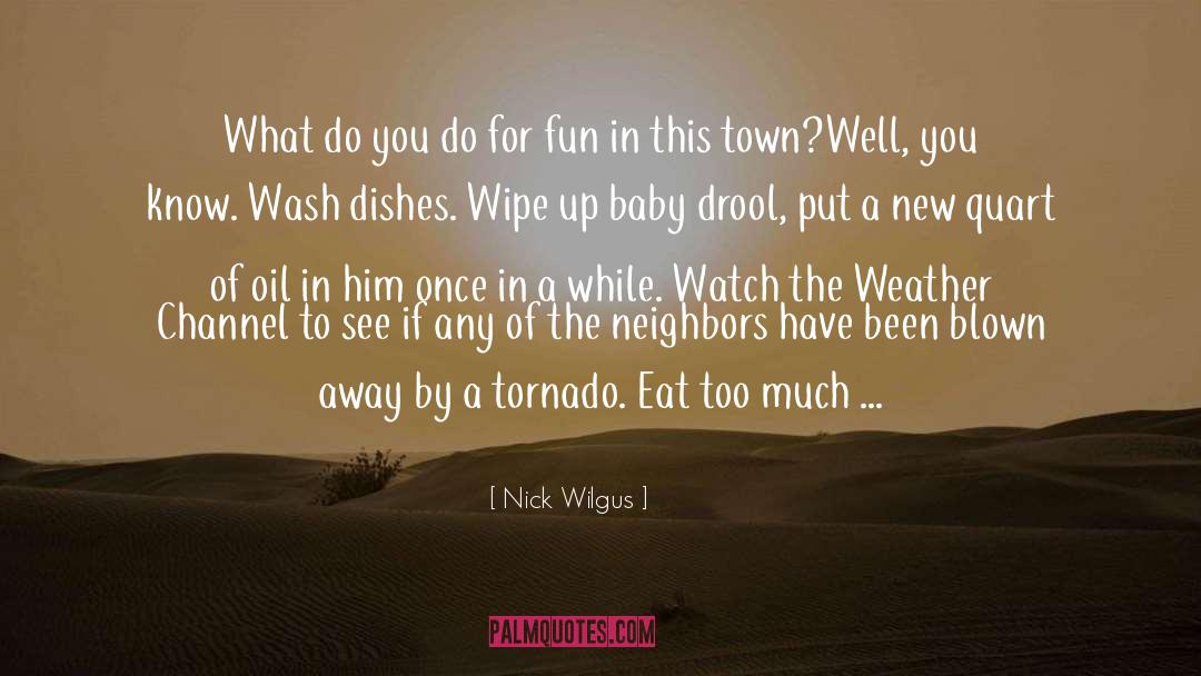 Nick Wilgus Quotes: What do you do for