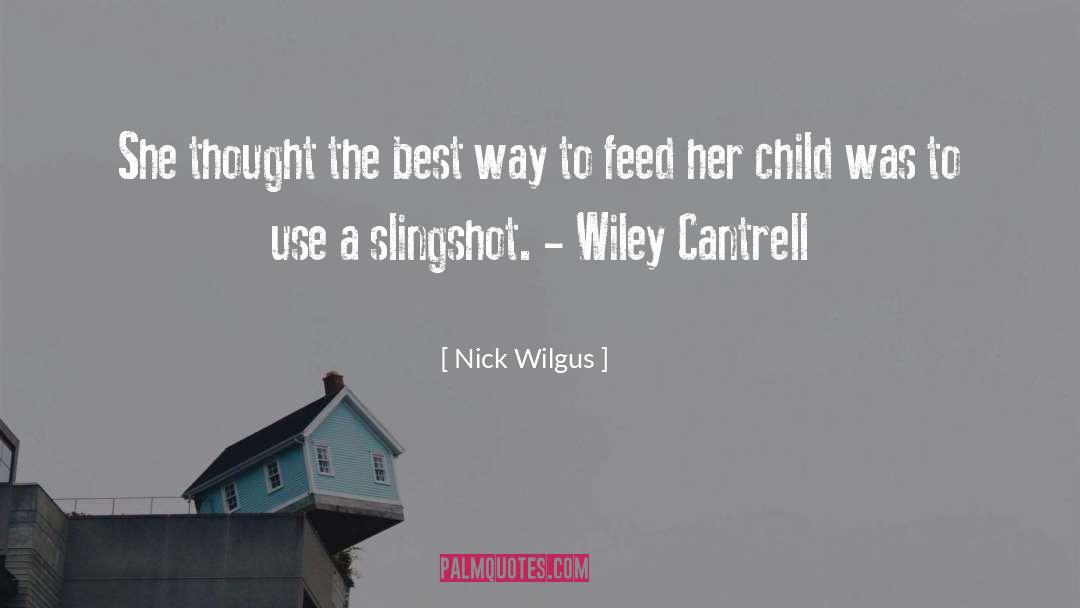 Nick Wilgus Quotes: She thought the best way