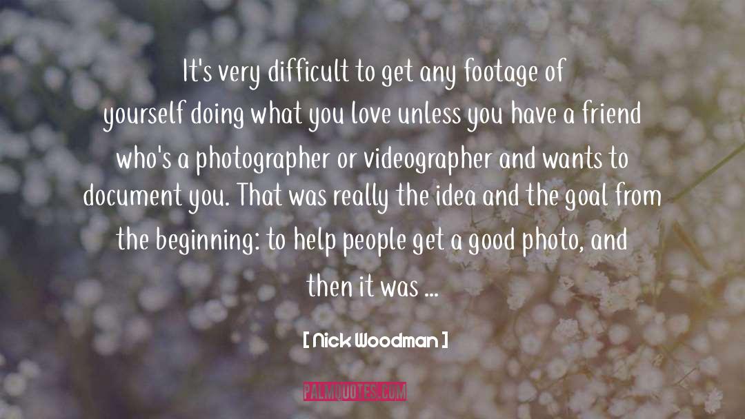 Nick Woodman Quotes: It's very difficult to get