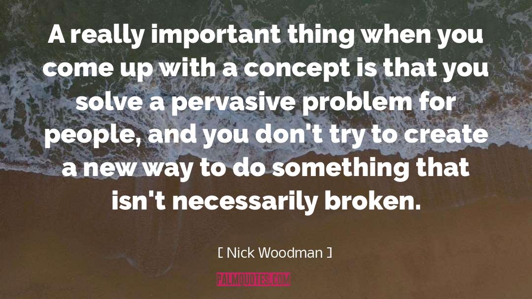 Nick Woodman Quotes: A really important thing when