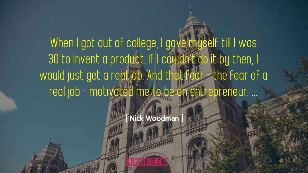Nick Woodman Quotes: When I got out of
