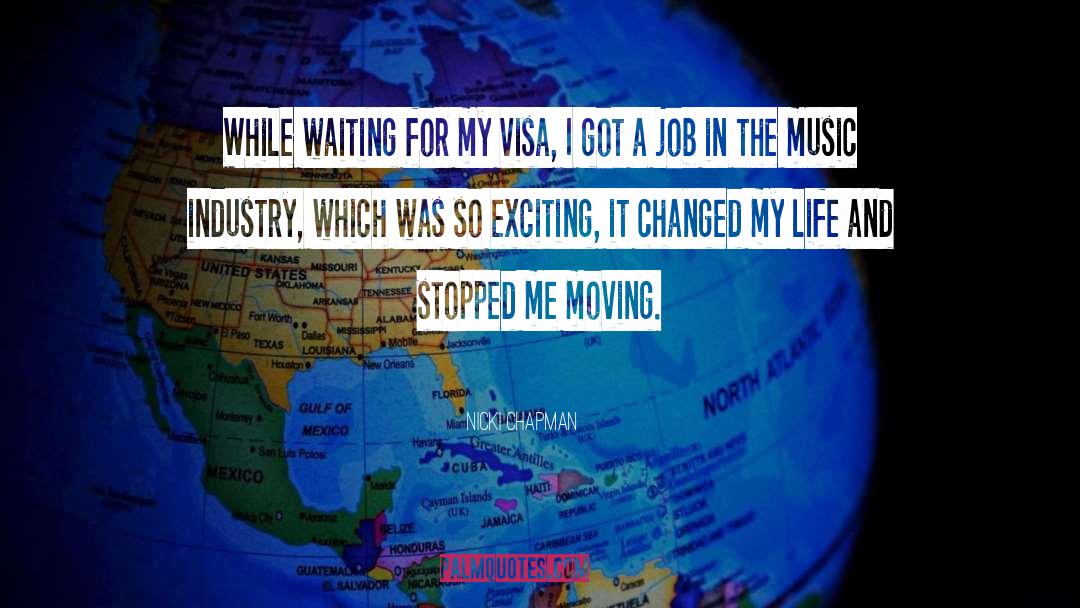 Nicki Chapman Quotes: While waiting for my visa,