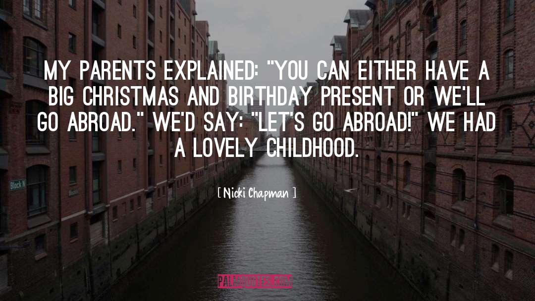 Nicki Chapman Quotes: My parents explained: 