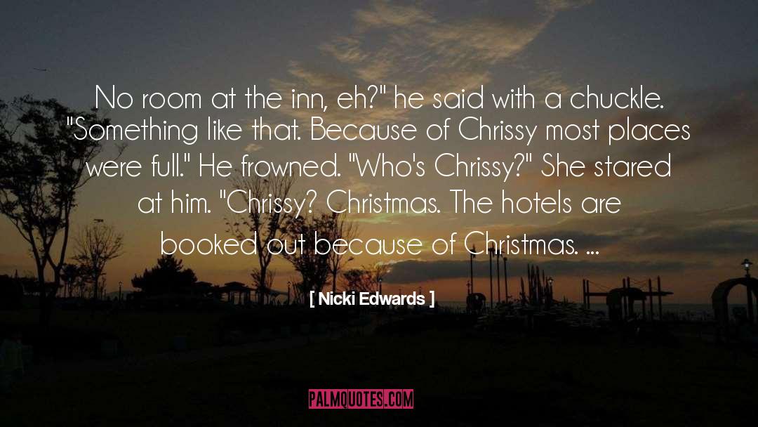 Nicki Edwards Quotes: No room at the inn,