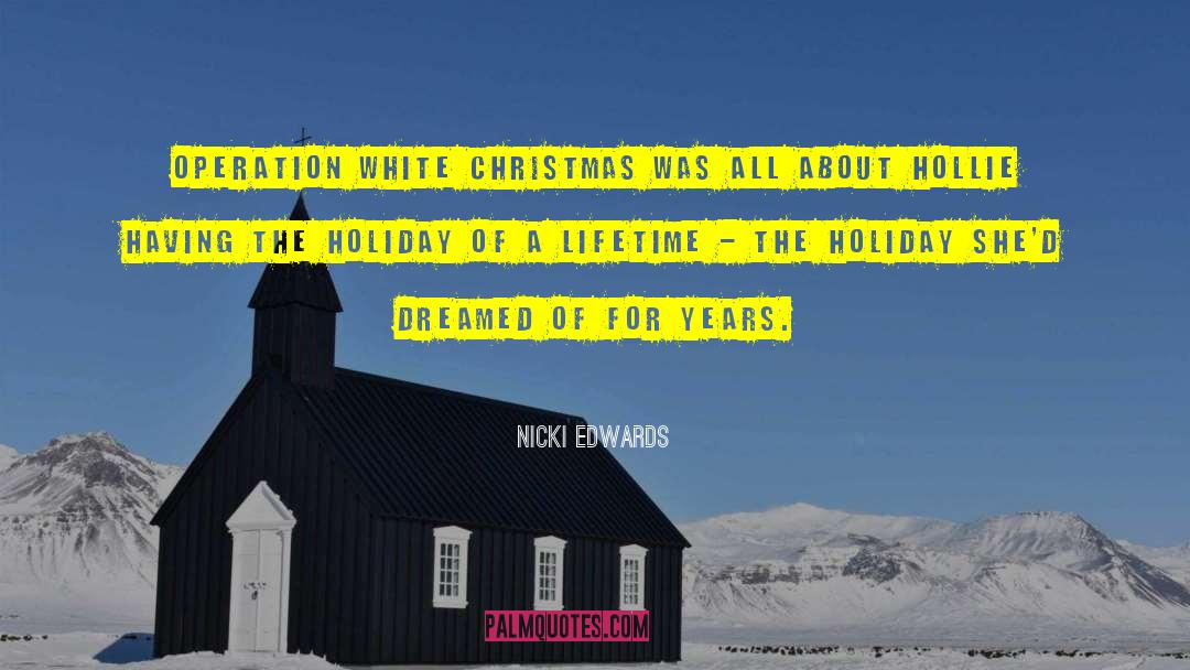 Nicki Edwards Quotes: Operation White Christmas was all