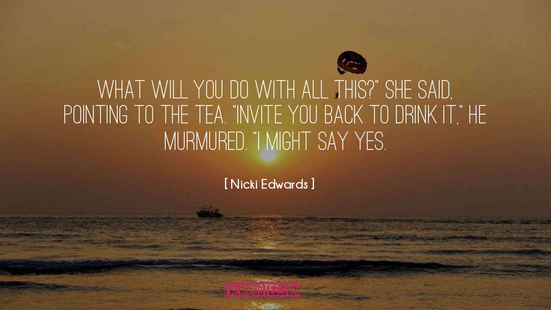 Nicki Edwards Quotes: What will you do with