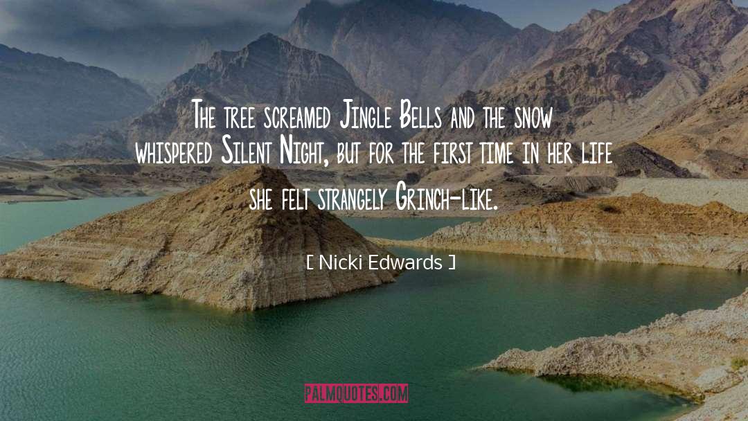 Nicki Edwards Quotes: The tree screamed Jingle Bells