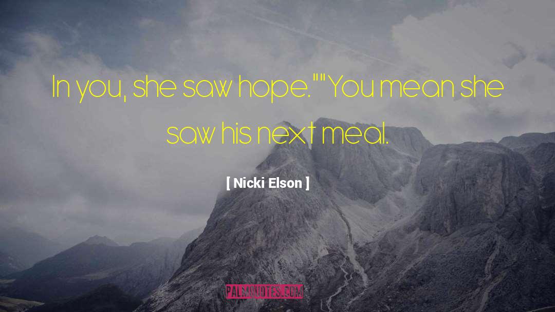 Nicki Elson Quotes: In you, she saw hope.