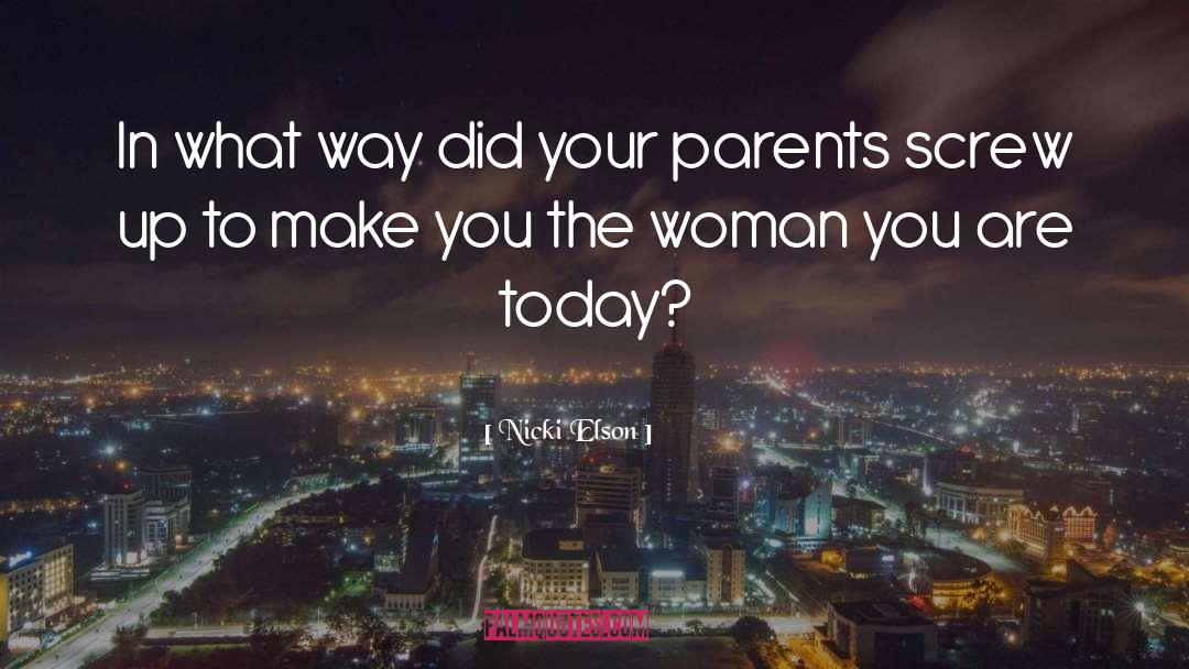 Nicki Elson Quotes: In what way did your