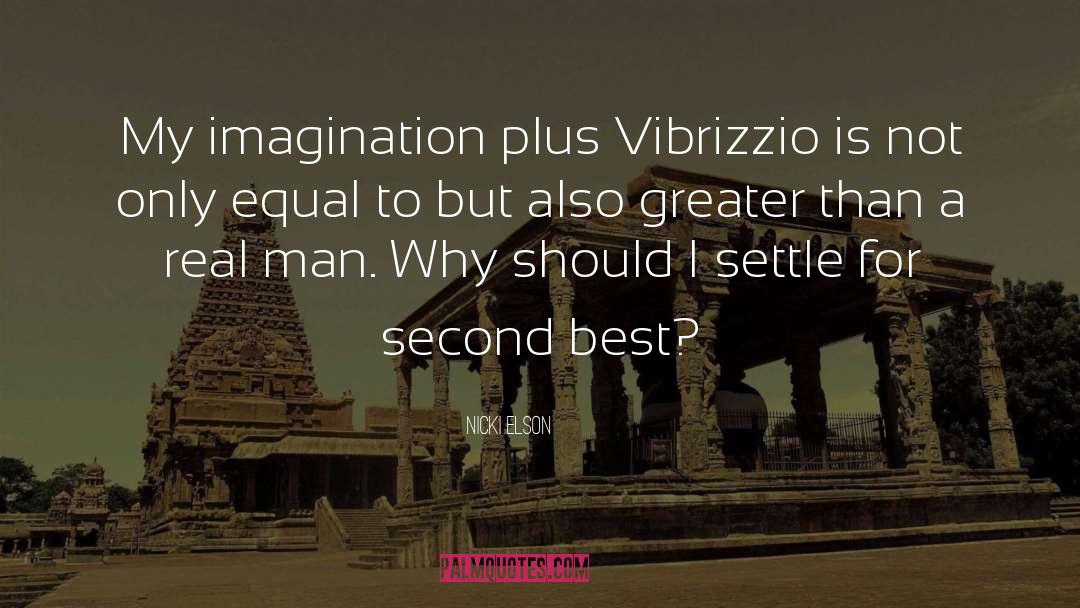 Nicki Elson Quotes: My imagination plus Vibrizzio is