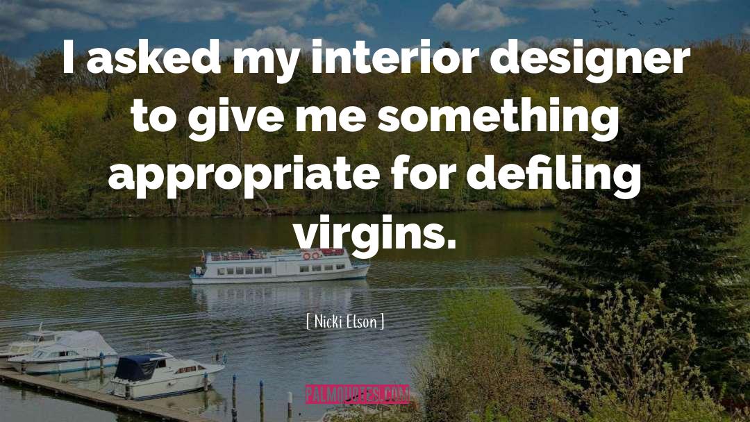 Nicki Elson Quotes: I asked my interior designer