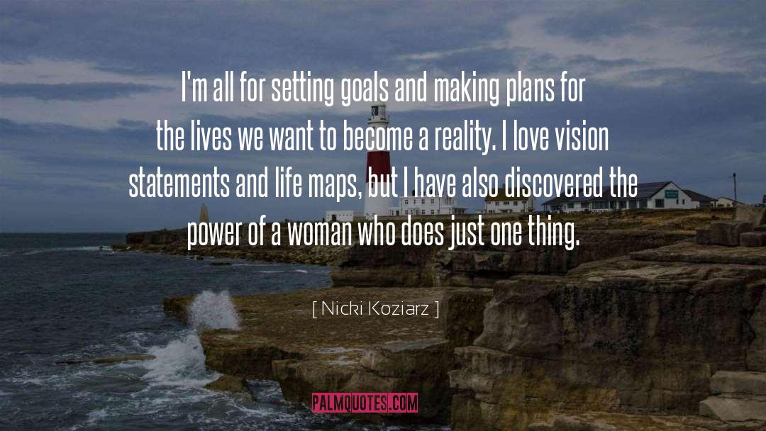 Nicki Koziarz Quotes: I'm all for setting goals