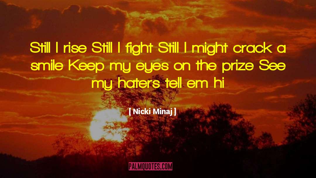 Nicki Minaj Quotes: Still I rise Still I