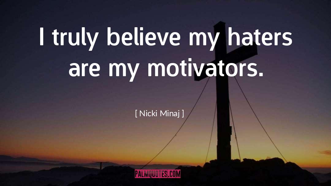 Nicki Minaj Quotes: I truly believe my haters