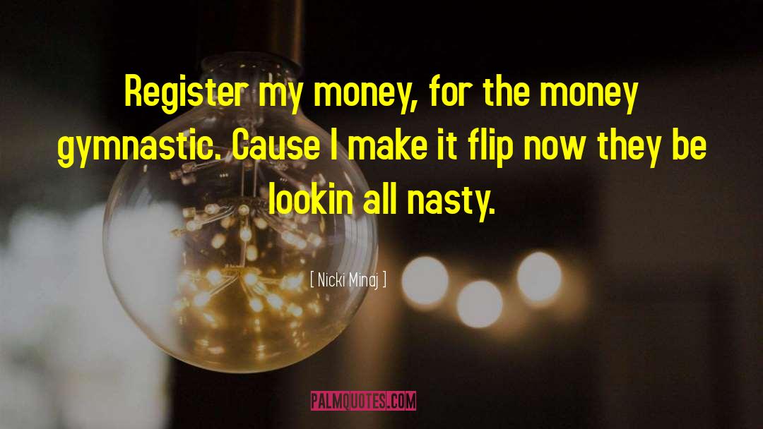 Nicki Minaj Quotes: Register my money, for the