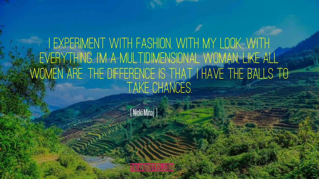 Nicki Minaj Quotes: I experiment with fashion, with