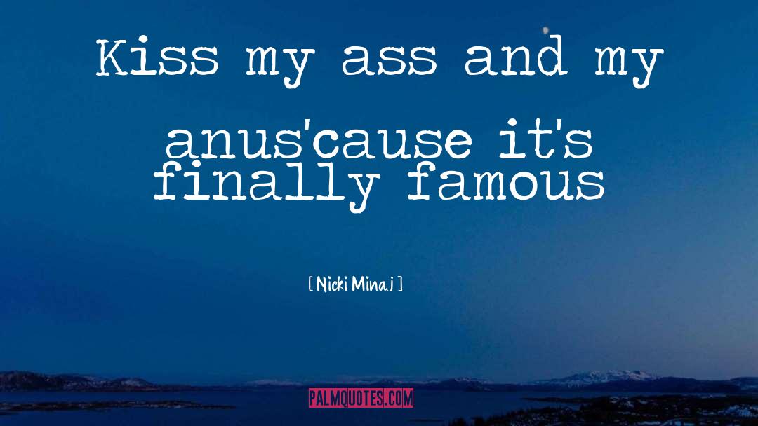 Nicki Minaj Quotes: Kiss my ass and my