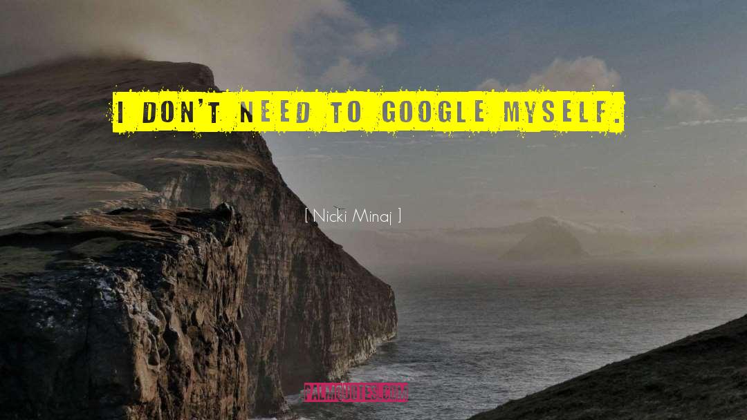Nicki Minaj Quotes: I don't need to Google