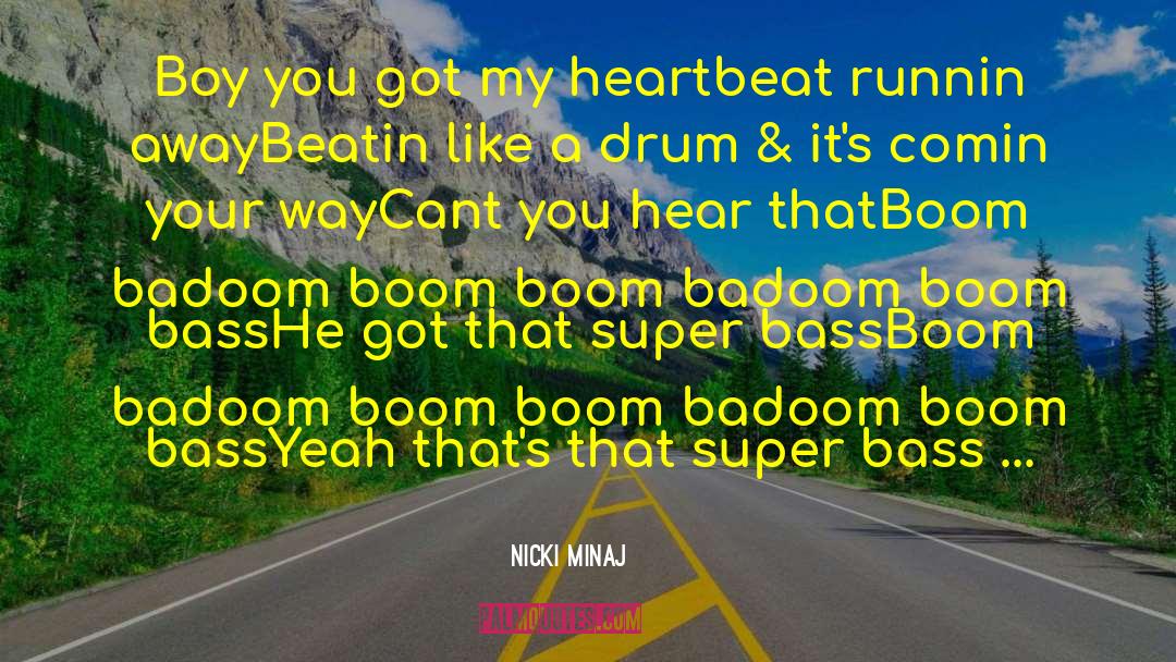 Nicki Minaj Quotes: Boy you got my heartbeat