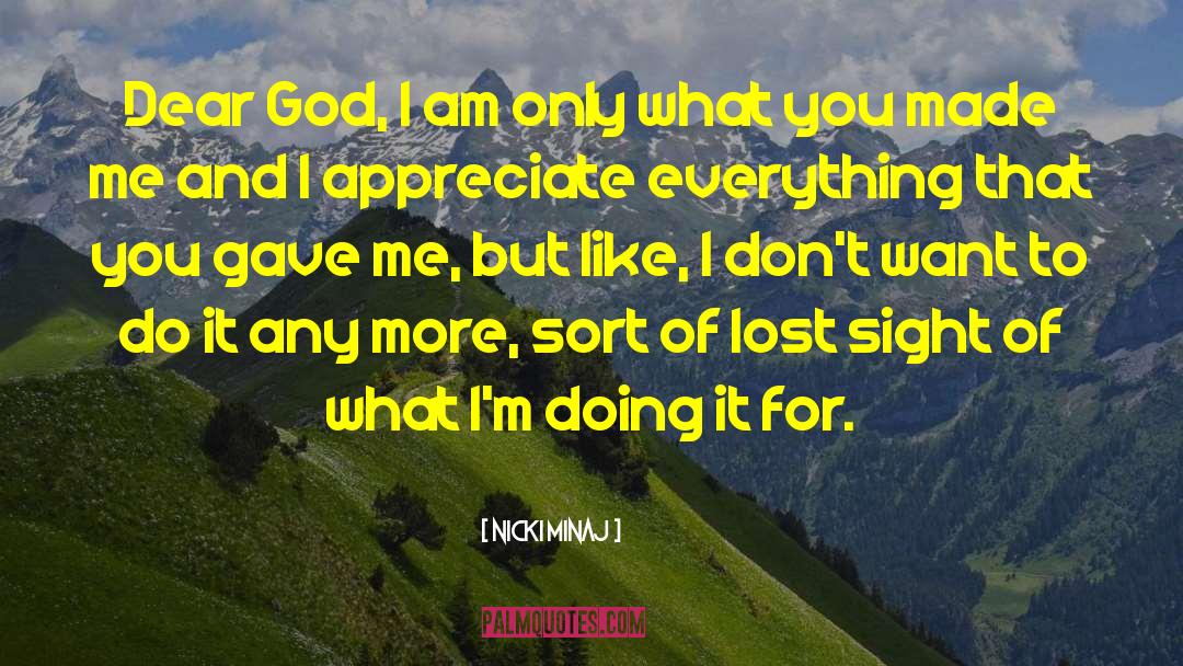 Nicki Minaj Quotes: Dear God, I am only