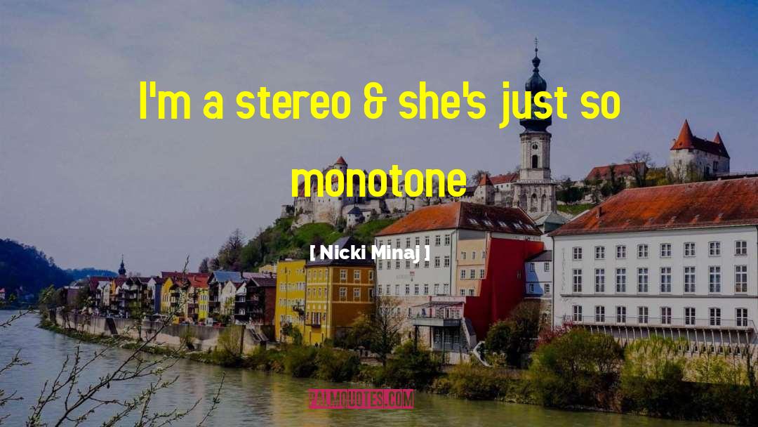 Nicki Minaj Quotes: I'm a stereo & she's