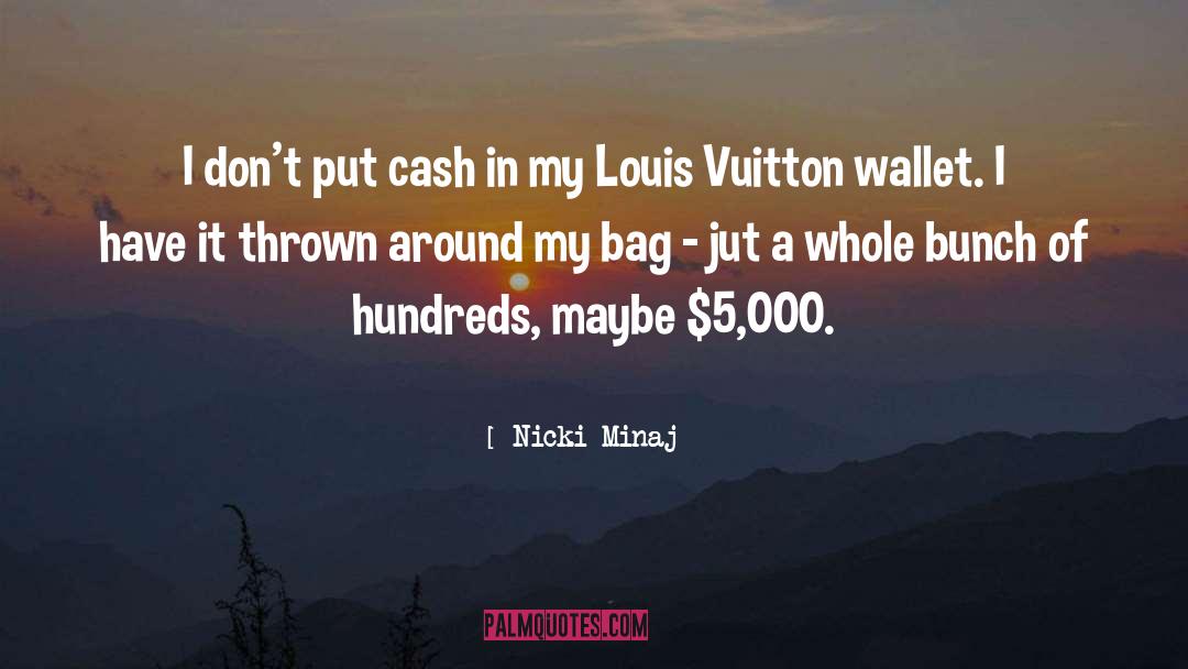 Nicki Minaj Quotes: I don't put cash in