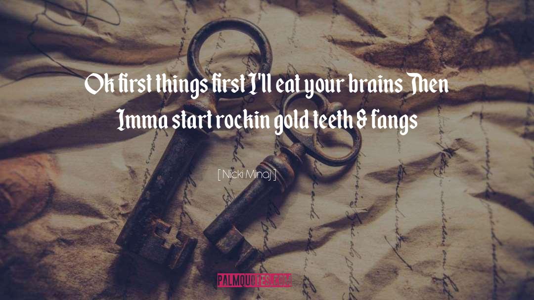 Nicki Minaj Quotes: Ok first things first I'll