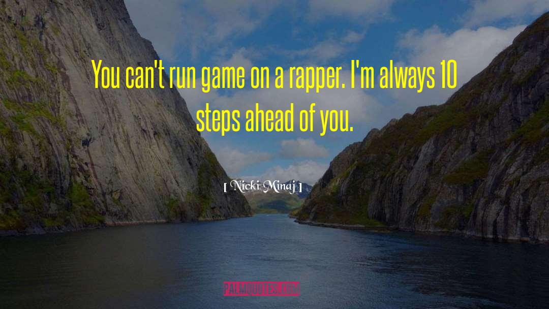 Nicki Minaj Quotes: You can't run game on