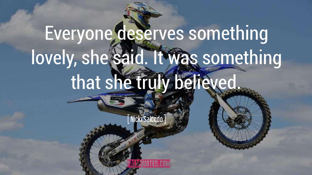 Nicki Salcedo Quotes: Everyone deserves something lovely, she