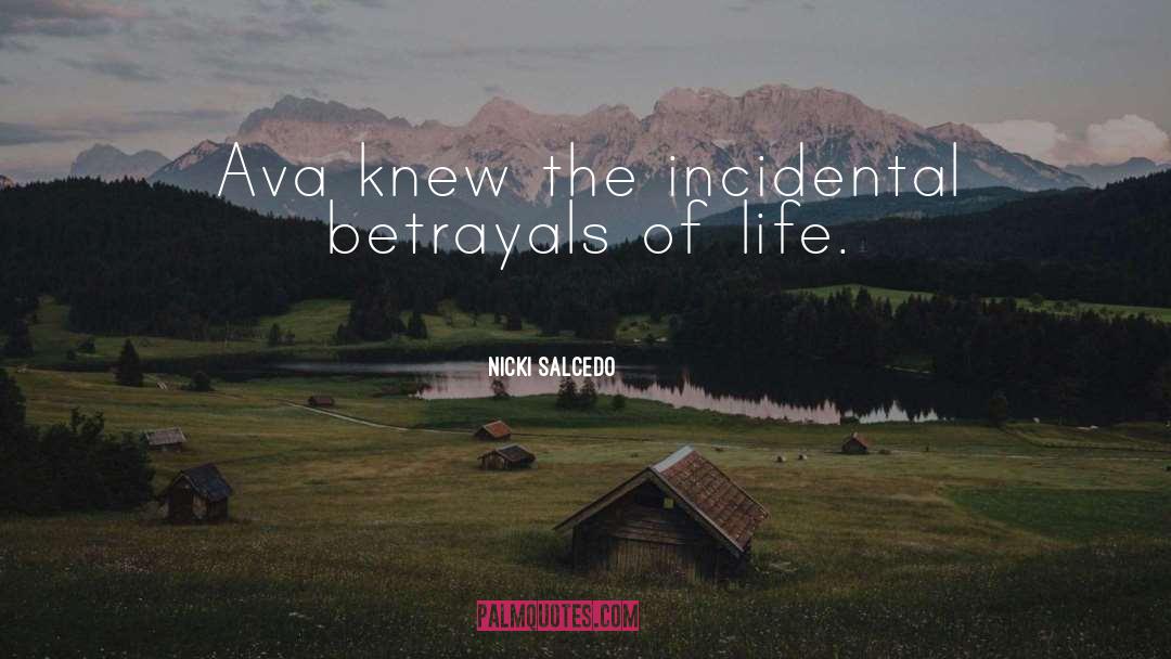 Nicki Salcedo Quotes: Ava knew the incidental betrayals