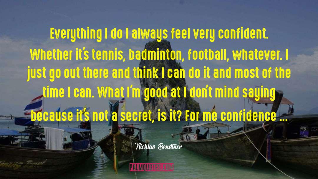 Nicklas Bendtner Quotes: Everything I do I always