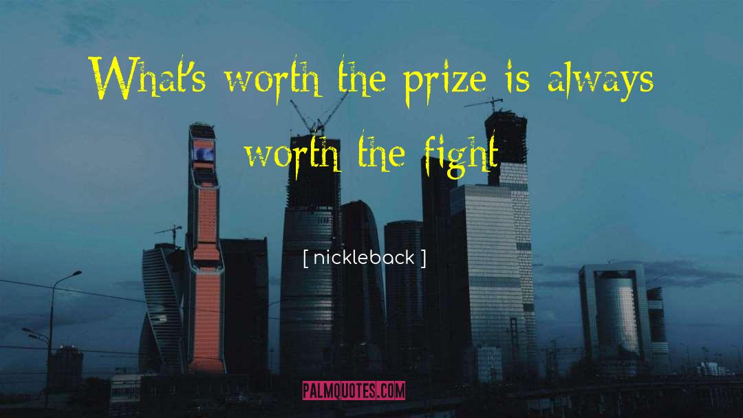 Nickleback Quotes: What's worth the prize is