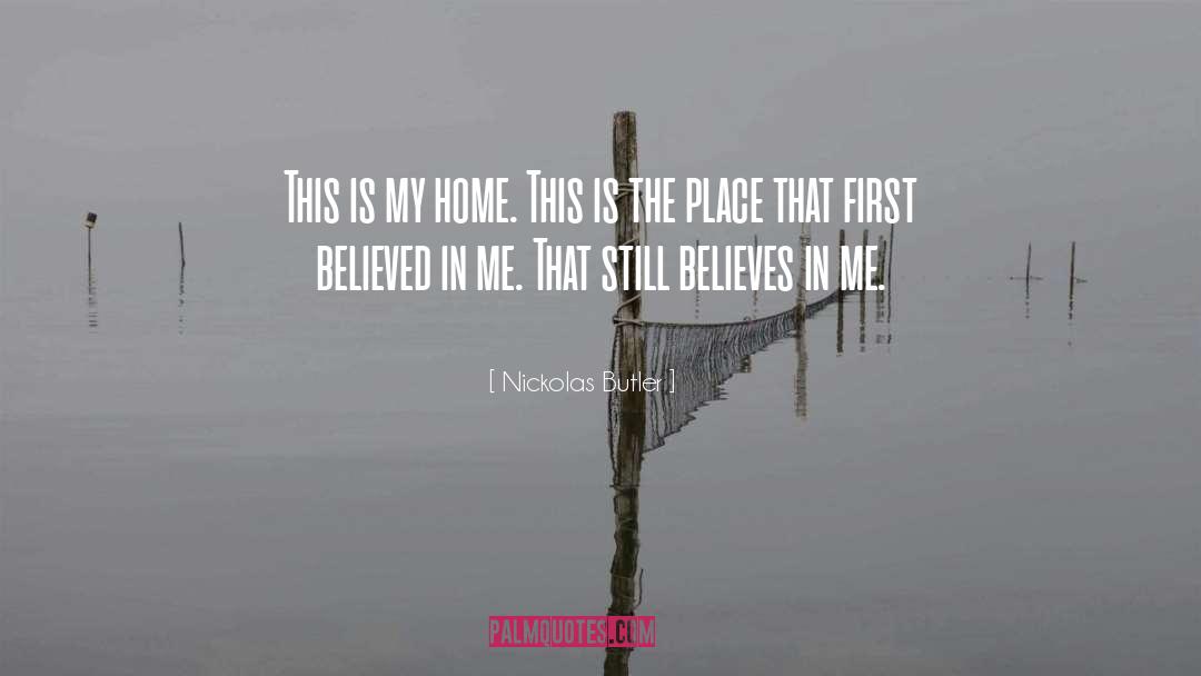 Nickolas Butler Quotes: This is my home. This