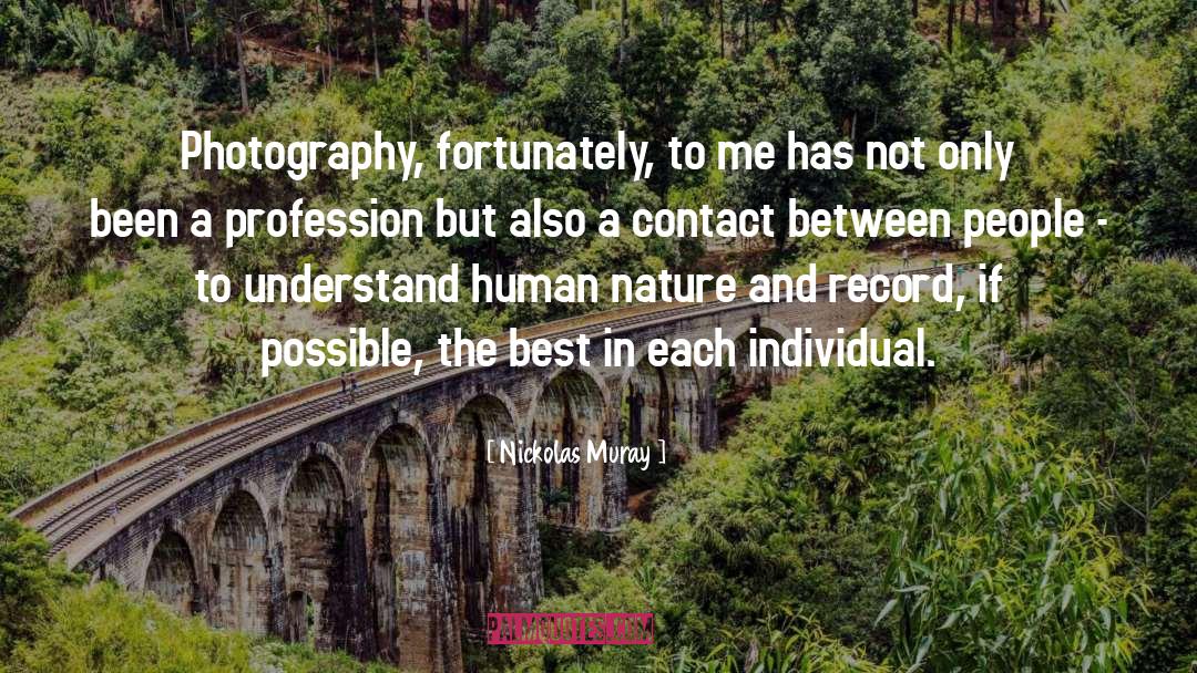 Nickolas Muray Quotes: Photography, fortunately, to me has