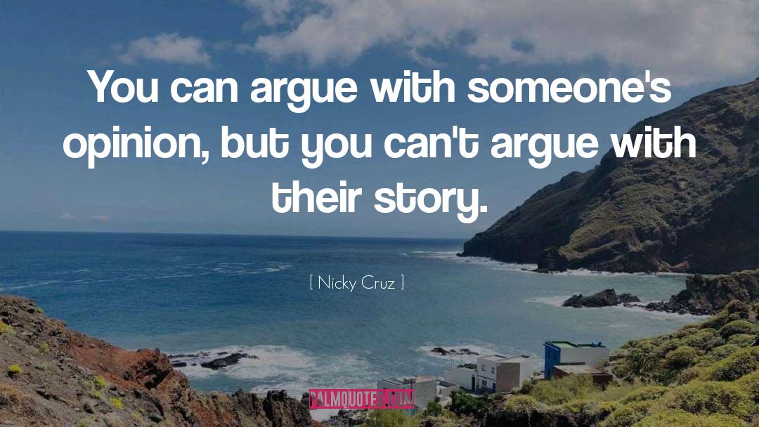 Nicky Cruz Quotes: You can argue with someone's
