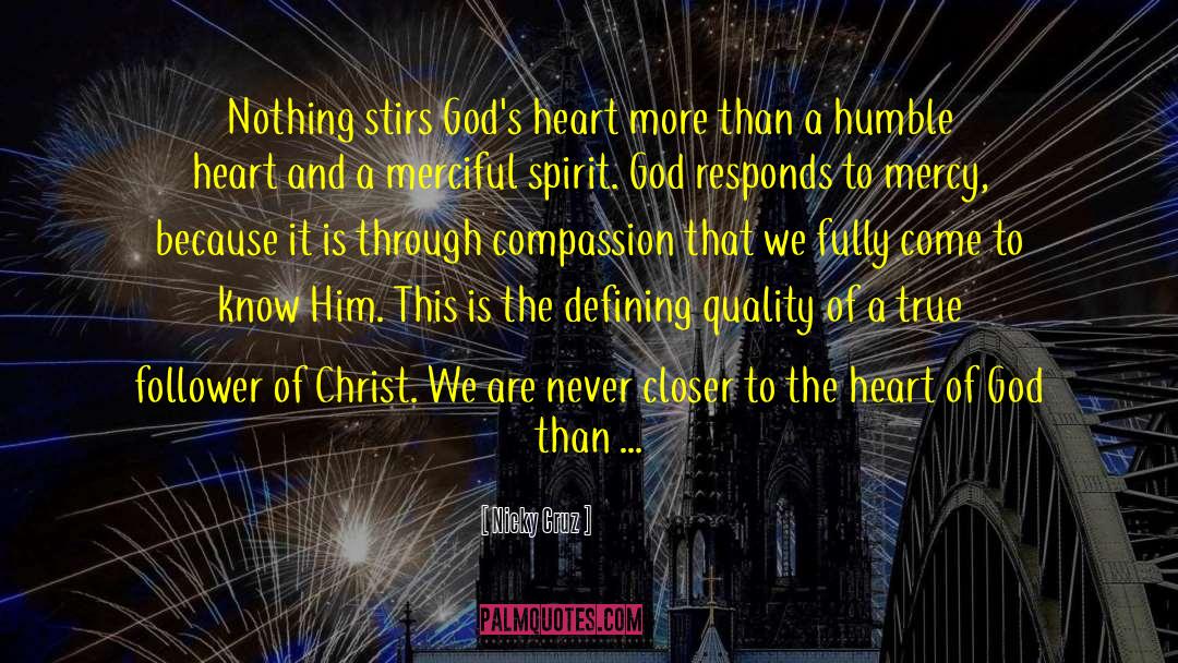 Nicky Cruz Quotes: Nothing stirs God's heart more