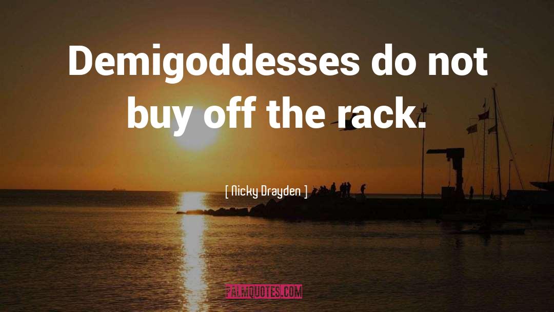 Nicky Drayden Quotes: Demigoddesses do not buy off