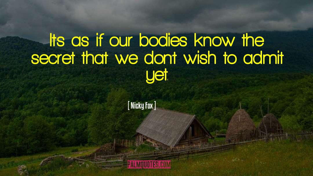 Nicky Fox Quotes: It's as if our bodies