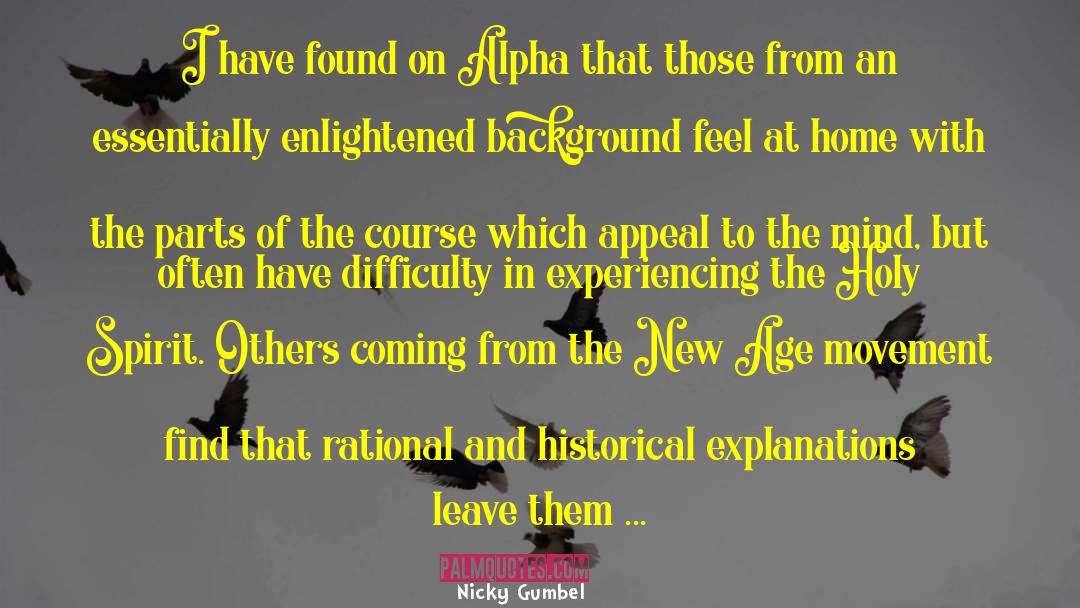 Nicky Gumbel Quotes: I have found on Alpha