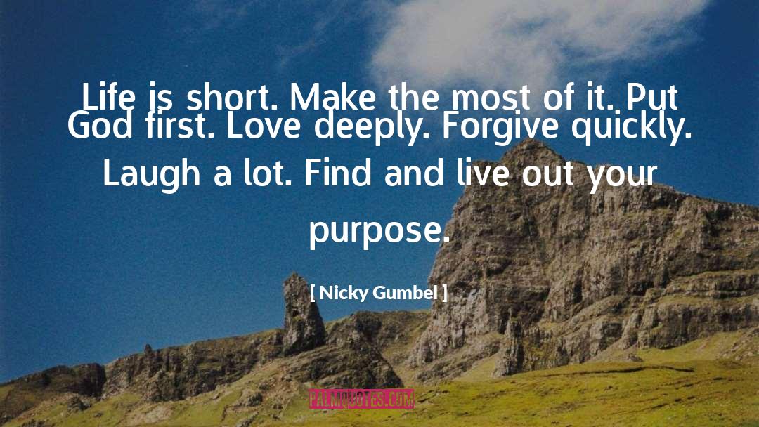 Nicky Gumbel Quotes: Life is short. Make the