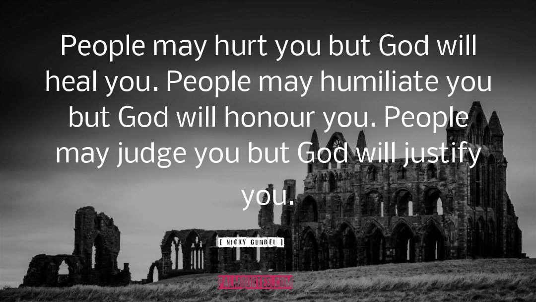 Nicky Gumbel Quotes: People may hurt you but