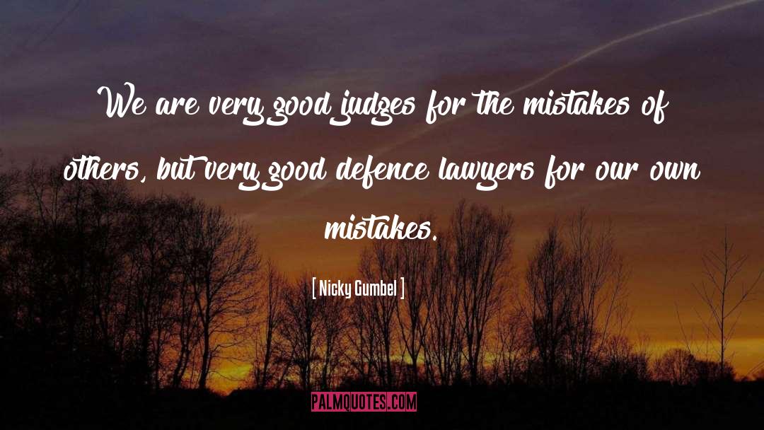 Nicky Gumbel Quotes: We are very good judges