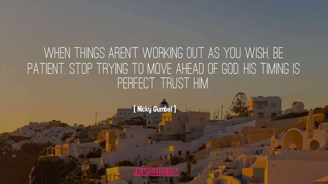 Nicky Gumbel Quotes: When things aren't working out