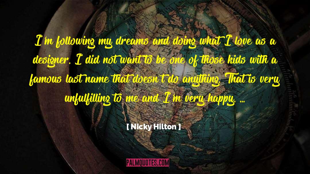 Nicky Hilton Quotes: I'm following my dreams and