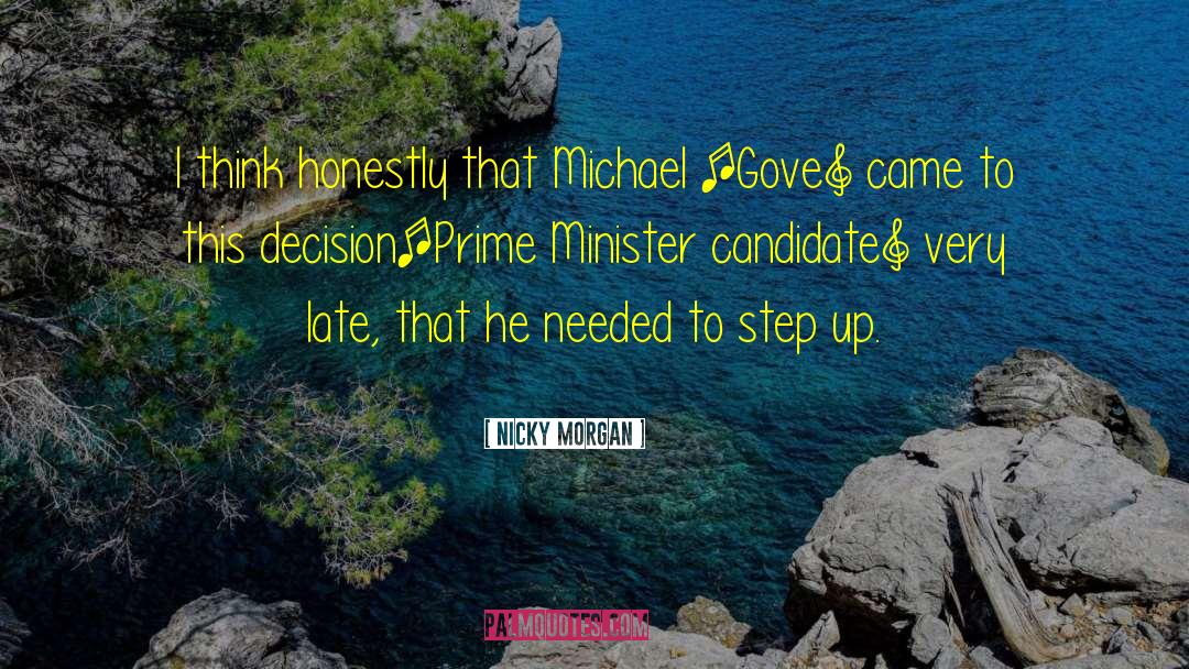 Nicky Morgan Quotes: I think honestly that Michael