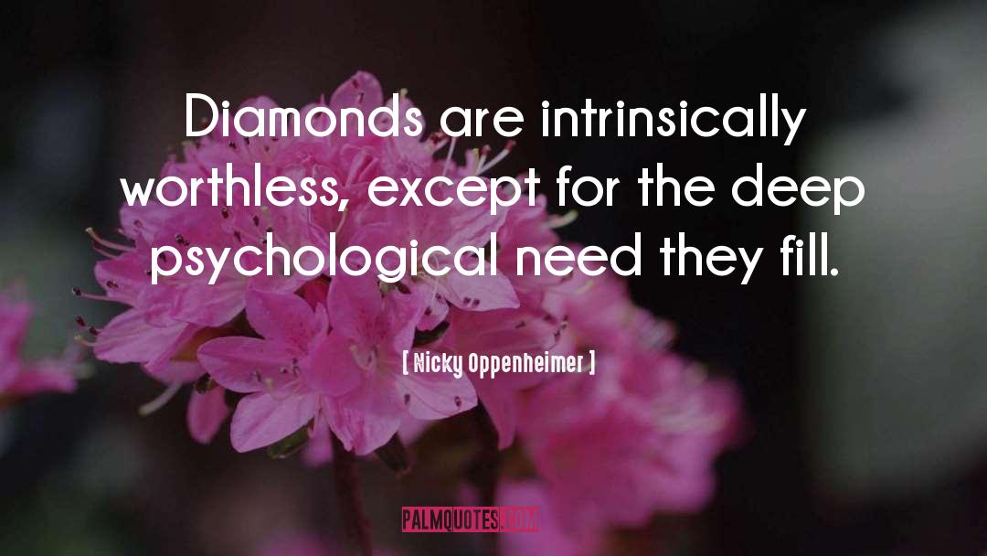 Nicky Oppenheimer Quotes: Diamonds are intrinsically worthless, except