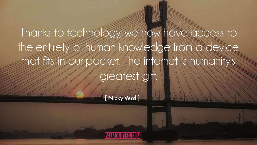 Nicky Verd Quotes: Thanks to technology, we now